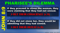 Pharisee's Dilemma (Jn.8:9)