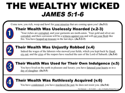 Wealthy Wicked (Ja.5:1-6)