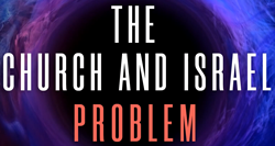 07-the-church-and-israel-problem