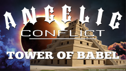 Angelic Conflict, Part 6 - The Tower of Babel