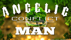 Angelic Conflict Creation & Man