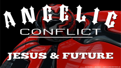 Angelic Conflict Brief, Part 6 - NT - Jesus - Antichrist