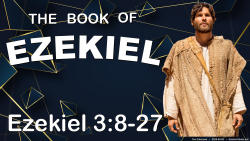 Ezekiel & God's Glory (3:8-27)